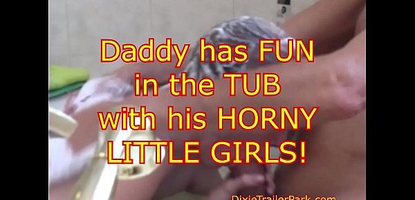  Daddy loves to WASH us OUT!